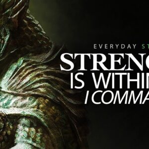 STRENGTH COMES FROM WITHIN - Powerful Stoic Affirmations