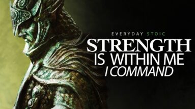 STRENGTH COMES FROM WITHIN - Powerful Stoic Affirmations