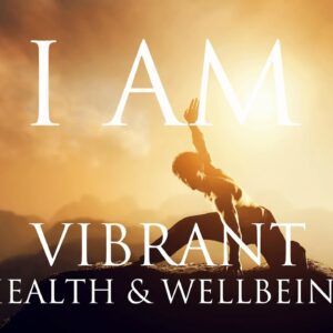 I AM Affirmations ➤ VIBRANT HEALTH & WELLBEING | Stay Motivated to Succeed  ⚛ Stunning Nature