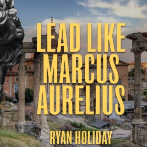 The Leadership SECRETS of Marcus Aurelius | Ryan Holiday | Stoicism