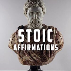 The Most Stoic Affirmations