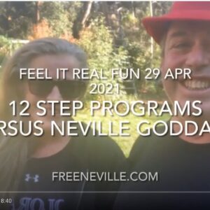 Neville Goddard vs 12 Step Programs - Feel It Real Fun and Finding Freedom