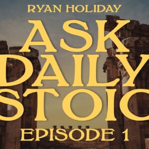 Ask Daily Stoic: How Do I Teach Stoicism To Kids? Which Stoic Should I Start With? and more