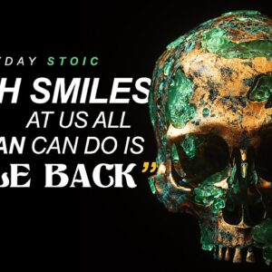 Why You Shouldn’t Fear Death - Stoic Quotes