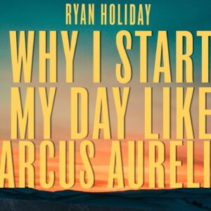 Have Better Days With Marcus Aurelius' Daily Routine | Ryan Holiday on Practicing Stoicism