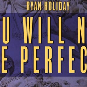 You Can't Be Perfect, But Keep Trying | Ryan Holiday | Daily Stoic Podcast