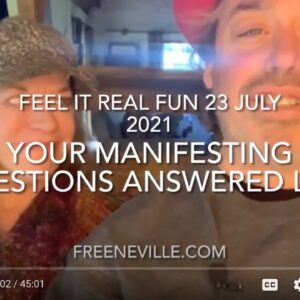 Your Manifesting Questions Answered Live - 23 July 2021 - Neville Goddard - Feel It Real Fun