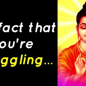 The Fact That You're Struggling...! Buddhist Quotes That Will Bring Back Your Hope | Hope Quotes