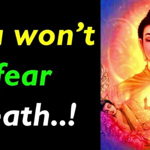 ONCE YOU REALIZE THIS, YOU WON’T FEAR DEATH! Unexpected Death Buddha Quotes | Buddha Quotes on Death