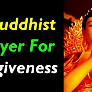 A Buddhist Prayer For Forgiveness