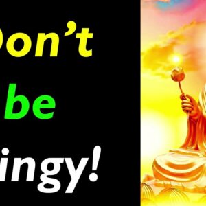 Don’t be stingy! How to Be Happy In Life | 8 Buddhist Tips For Happiness | Buddha Happiness Quotes