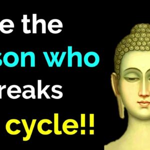 Be The Person Who Breaks The Cycle – Return Bad With Good To Heal Rather Than Suffer! Buddha Thought