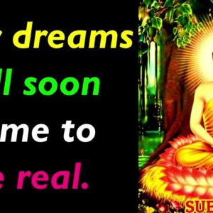 Your Dreams Will Soon Be Real! Most Inspiring Buddhist Dream Quotes That Will Motivate You | Buddha