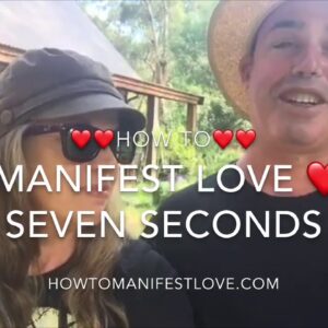 How to Manifest Love in 7 Seconds!