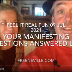 JULY 11 - 2021 - Your Manifesting Questions Answered Live - Feel It Real Fun with Neville Goddard