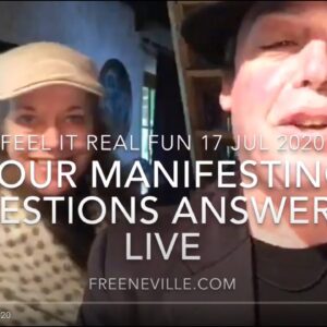 July 17 2020 - Your Manifesting Questions Answered Live - Feel It Real Fun with Neville Goddard