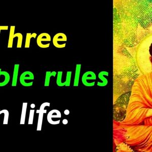 Three Simple Rules In Life | Buddhist Teachings of Life | Buddha Quotes | Best Life Quotes & Lessons