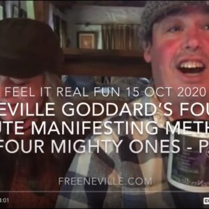 Neville Goddard’s Four Minute Manifesting Method - The Four Mighty Ones - Part 5 - Feel It Real Fun