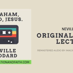 NEVILLE GODDARD -  ABRAHAM, DAVID, JESUS. (ORIGINAL LECTURES)