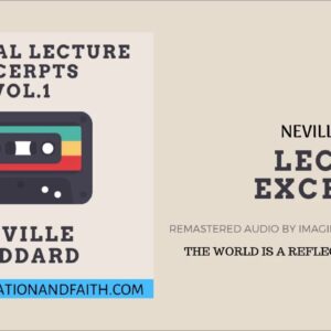 NEVILLE GODDARD - THE WORLD IS A REFLECTION OF YOUR STATE