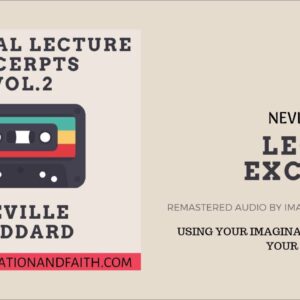 NEVILLE GODDARD - USING YOUR IMAGINATION TO CHANGE YOUR CIRCUMSTANCES