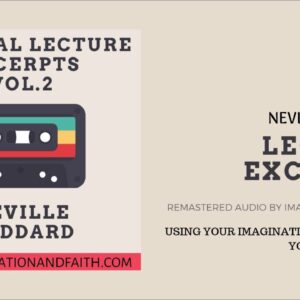 NEVILLE GODDARD - USING YOUR IMAGINATION TO GET WHAT YOU REALLY WANT