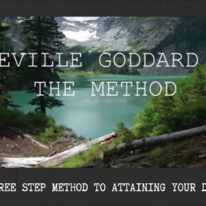 NEVILLE GODDARD'S THREE STEP METHOD TO ATTAINING YOUR DESIRES.
