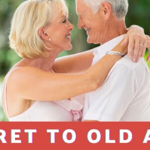 What Is The Secret To Old Age?  18 Affirmations To Embrace Aging And Enjoy Life To The Fullest!