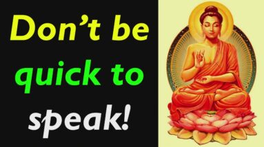 Don't be quick to Speak! Most Inspiring Buddha Quotes In English Explained! Buddha Quotes on Life