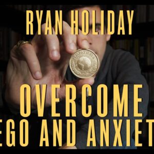 Stoicism's Cure for Ego and Anxiety | Ryan Holiday | Stoic Thoughts #5