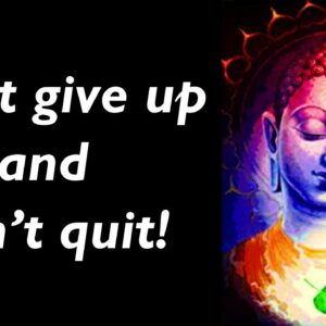Don't Give Up & Don't Quit! Uplifting Buddha Quotes For Hard Times | Buddha Quotes That Motivate You