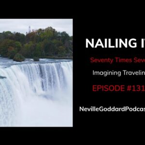 Nailing It x Traveling x Easy Manifesting Neville Goddard Podcast