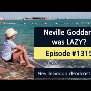 Neville Goddard was Lazy - Special Neville Goddard Podcast - Episode #1314