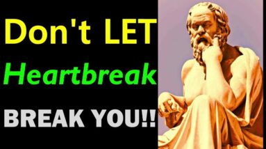 Don't LET Heartbreak BREAK YOU..!!! Wisdom Of Socrates | Socrates The School Of Knowledge | Be Wise