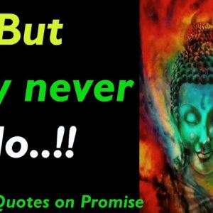 But They NEVER DO!!! Powerful Buddha Quotes on Promise | Promise Quotes | Buddha Inspiration | Trust