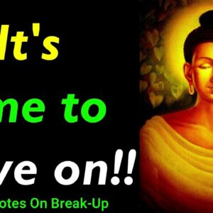 It's TIME to MOVE ON!!! Best Buddha Quotes on How to HANDLE BREAKUPS | Breakup Quotes | Love Quotes