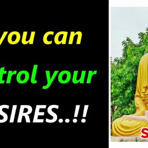 If YOU Can CONTROL Your DESIRES..!! Wonderful Buddha Quotes On Desire | Buddhism on Desire | Inspire