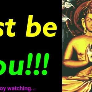 JUST Be YOU!!! Amazing Buddha Quotes On Validation | Most Inspiring Buddhist Quotes | Motivational