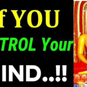 If You CONTROL Your MIND, You Control EVERYTHING!! Buddha Quotes On Mind Control | Buddhism Inspired