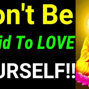 Don't be Afraid to Love Yourself..!! Buddha Quotes on Selfishness | Buddhism on Selfishness |Inspire
