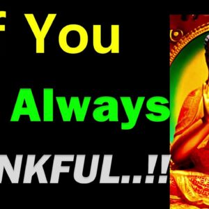 If You Are Always Thankful..!! Buddha Quotes on Thanksgiving | What Does it Mean to Be Thankful