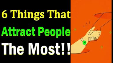 6 Behaviors That WILL ATTRACT People Like a MAGNET! THINGS That Attract OTHERS Subconsciously To YOU