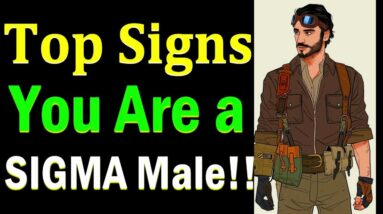 Top 10 Signs You're a Sigma Male!! The Rarest Male On Earth | Top Sigma Male Traits | Super Rare