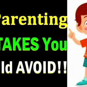 10 Things Parents Should Never Do To Their Children!! Parenting Mistakes You Should Avoid - Lessons