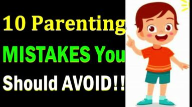 10 Things Parents Should Never Do To Their Children!! Parenting Mistakes You Should Avoid - Lessons