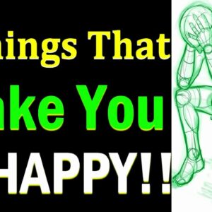 5 Things That Make You UNHAPPY Without KNOWING!! Things That are SECRETELY Making You UNHAPPY